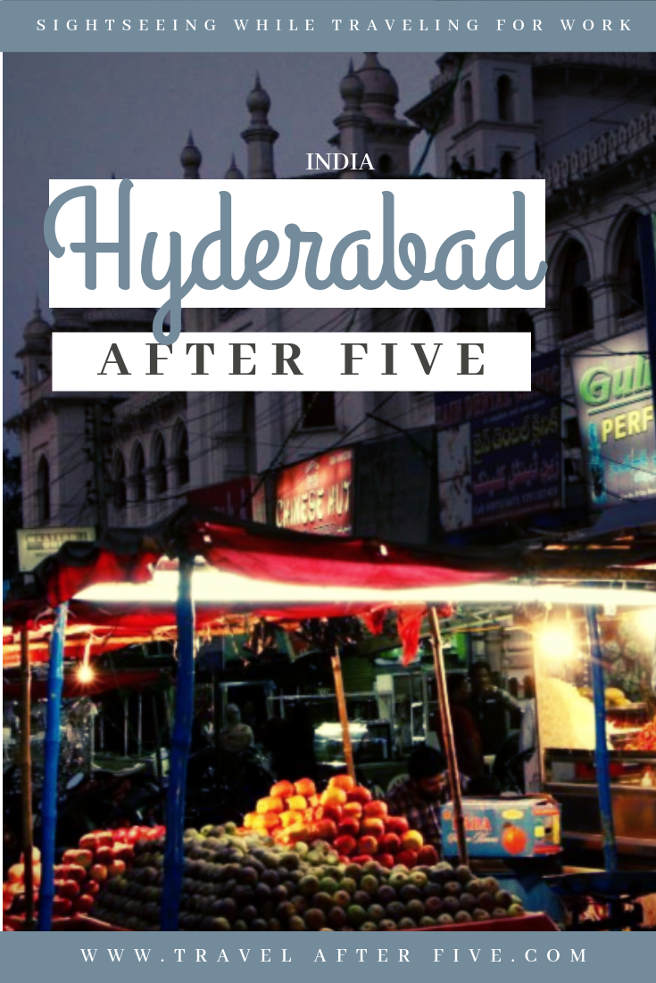 Hyderabad After Five: The Pearl City of India