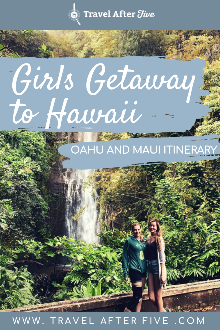 Girls Getaway to Hawaii: Oahu and Maui Itinerary