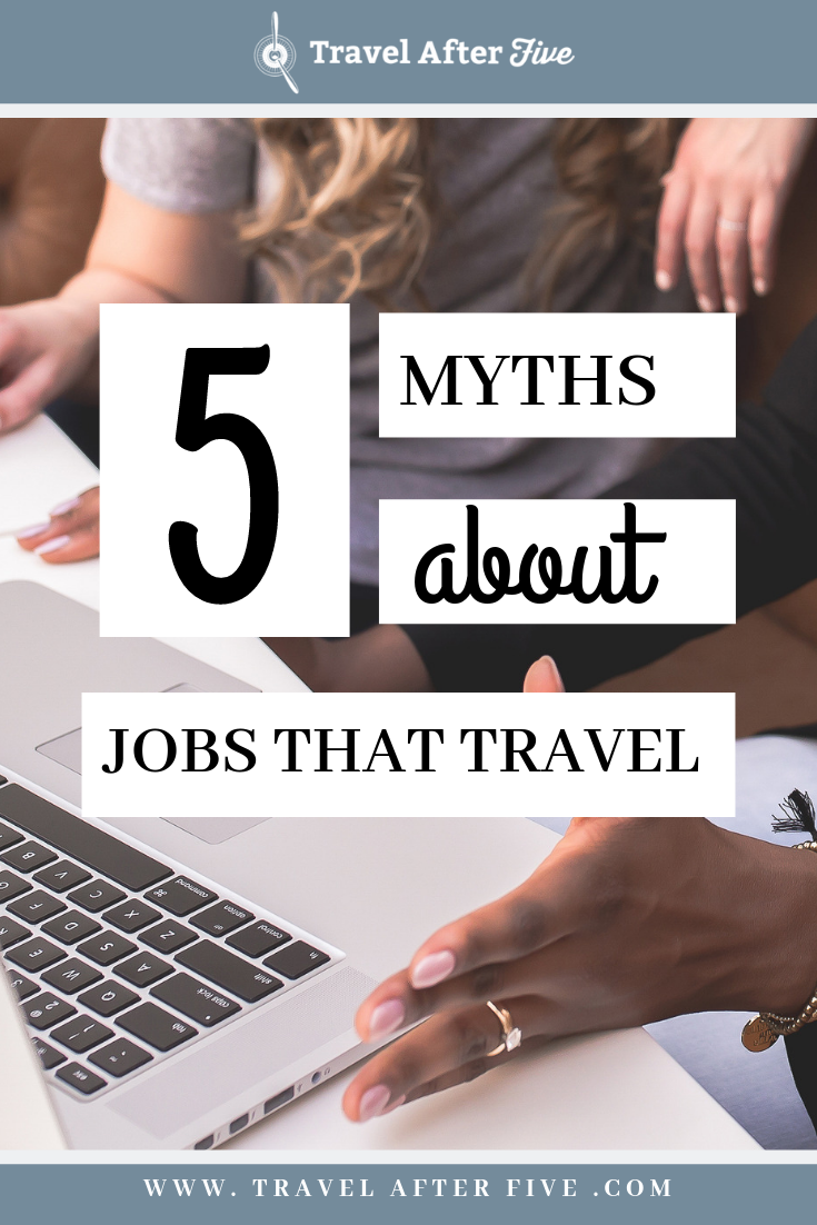 5 Myths About Jobs That Require Travel