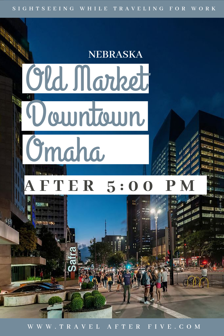 Old Market Downtown, Omaha After 5:00 pm