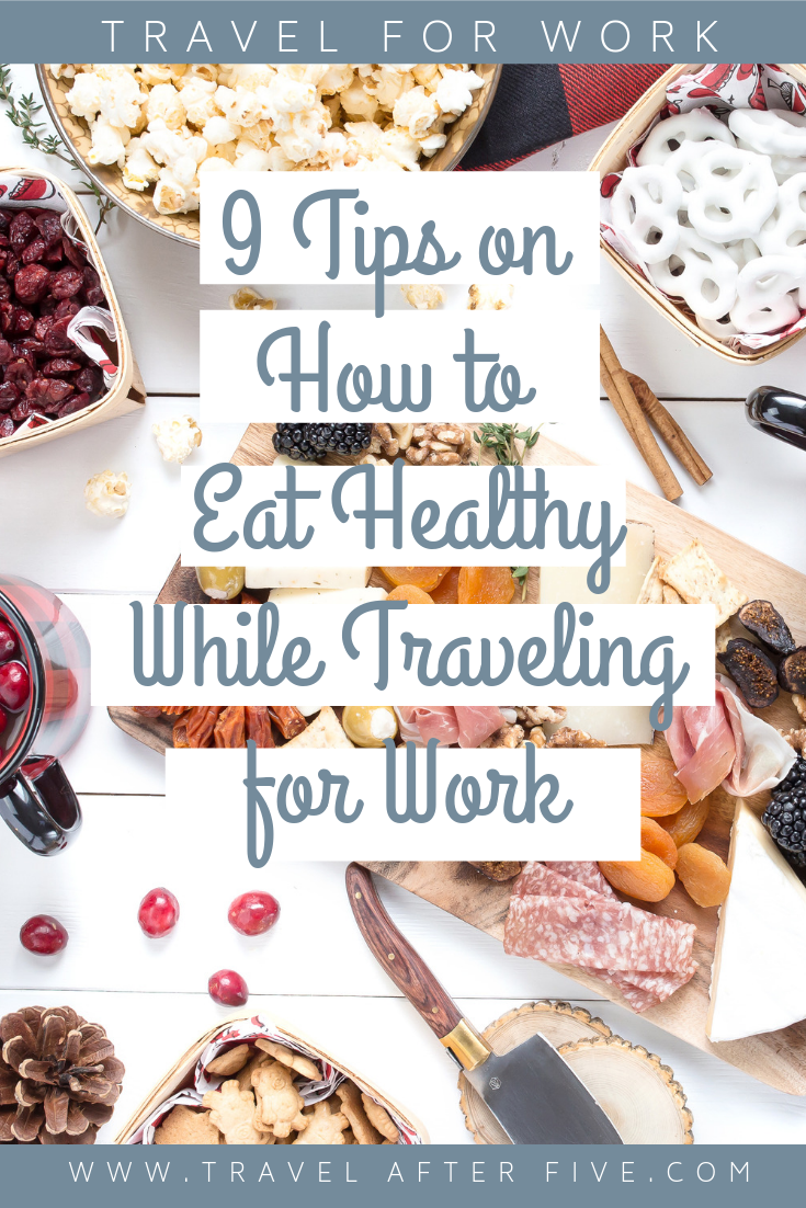 9 Tips on How to Eat Healthy while Traveling for Work