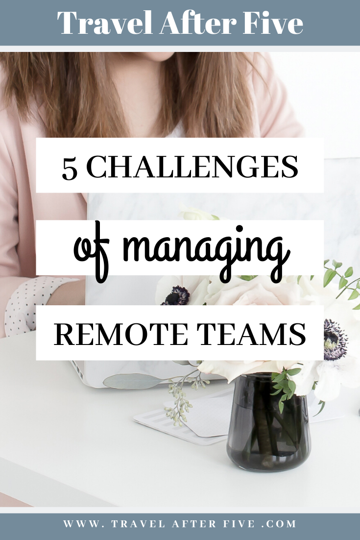 5 Challenges of Managing Remote Employees