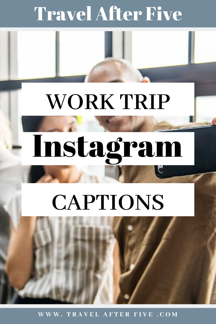 10 Work Trip Instagram Captions