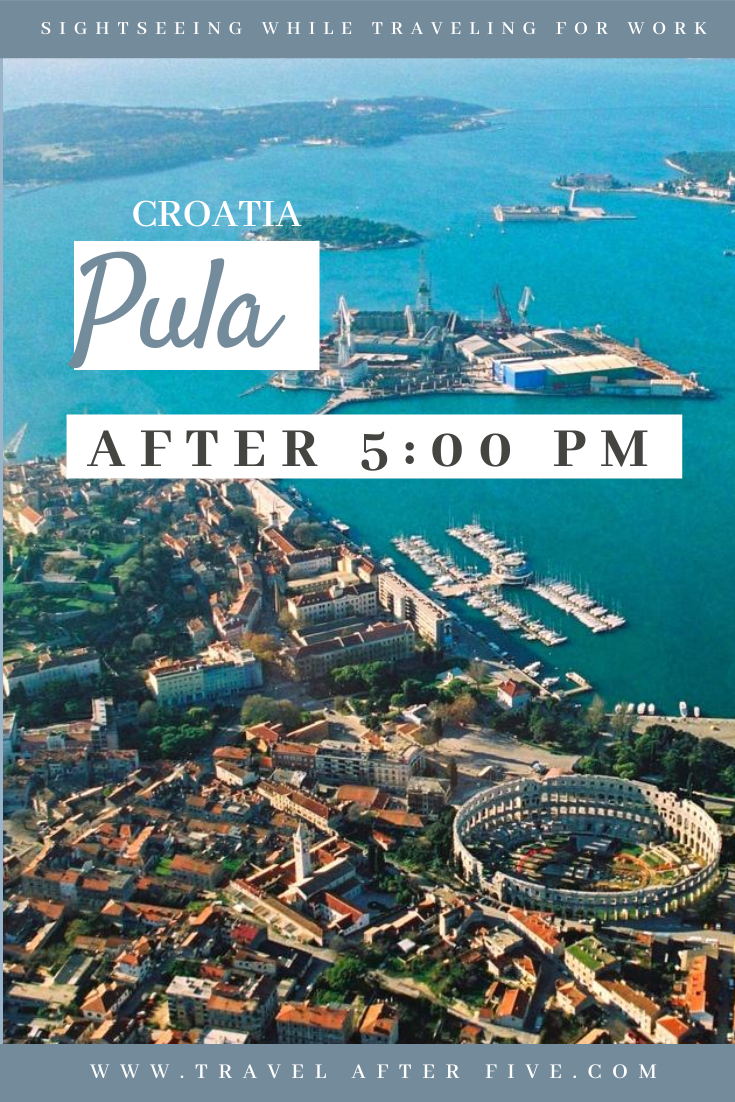 Pula, Croatia After 5:00 pm
