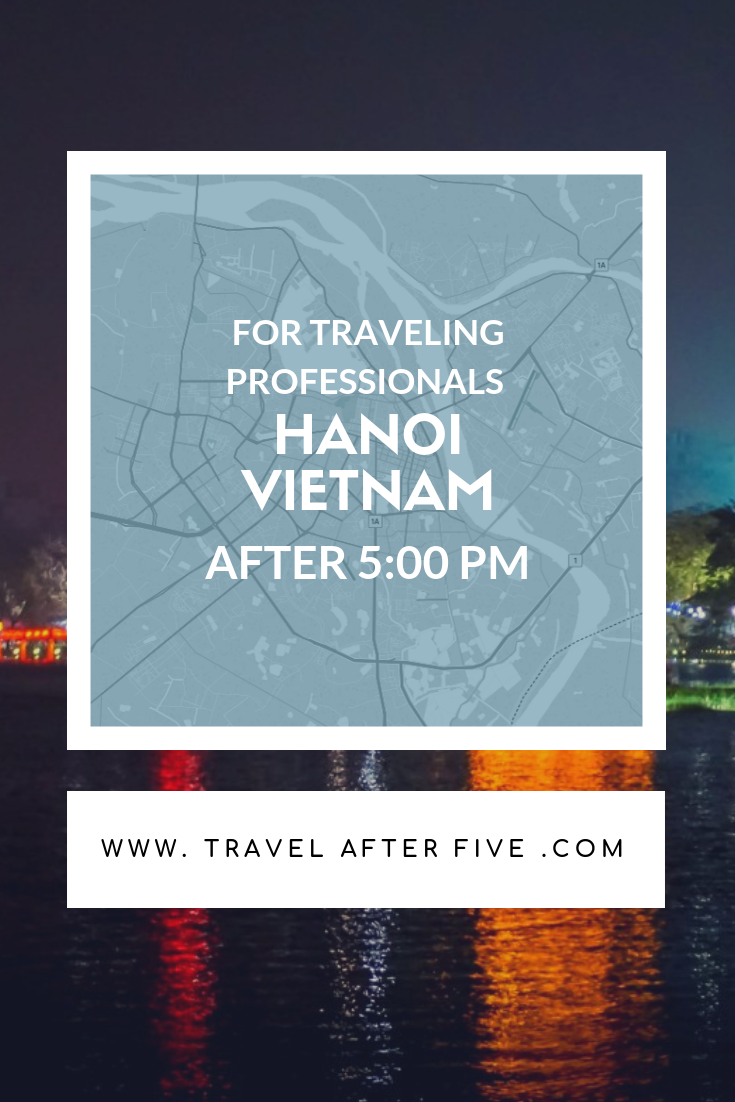 Hanoi Vietnam After Five | Activities in Hanoi for after work