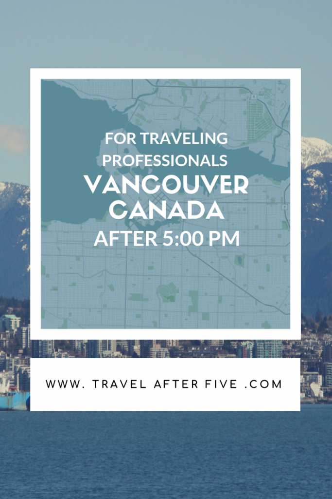 Vancouver Canada After Five | Things to do in Vancouver after work