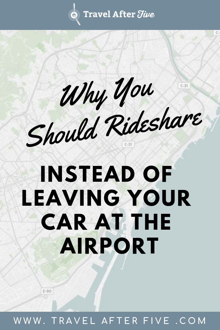 Why You Should Rideshare Instead of Leaving Your Car at the Airport